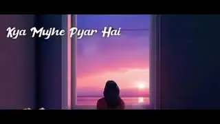 Kya mujhe pyaar hai | tum kyu chale aate ho | love status | best love song