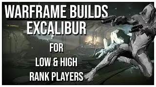 Warframe Build | Excalibur | Low and high rank builds!