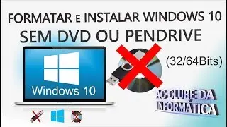 Como Formatar o PC e Instalar Windows 10, Sem DVD ou Pendrive (32 e 64 Bits)