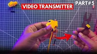 How to Make FPV Drone Beginner Guide???🎯 | Video Transmitter | Part-5