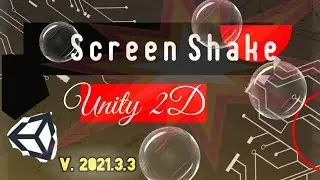 The Easiest Screen Shake Unity 2D || V. 2021.3.3. ||