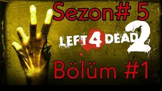 (Sezon 5) Left 4 Dead 2 Bölüm #1 Sanayi kasabası