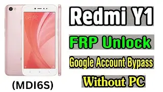 Xiaomi Redmi Y1 (MDI6S) FRP Unlock or Google Account Bypass || MIUI 11 (Without PC)