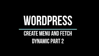WordPress Theme Integration | Custom Menu and Fetch by Coding Part 2 | WordPress Development