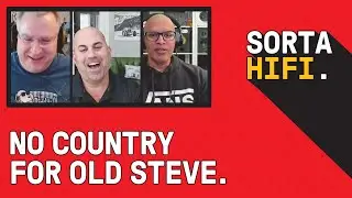 No Country for Old Steve - Sorta Hifi 08