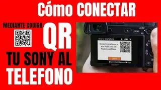 How to connect your SONY a6000/a6100/6400/6500/6600 camera to your phone using a QR code.