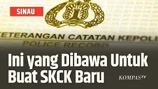 Inilah Berkas yang Perlu Dibawa saat Membuat SKCK | SINAU