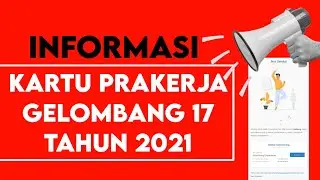 KARTU PRAKERJA GELOMBANG 17 || Informasi Terbaru Kartu Prakerja