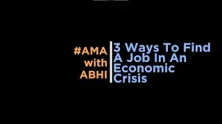 3 ways to find a #job in an economic crisis | #Ep010 - #AMA with #Abhi