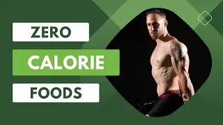 Zero Calorie Foods for Weight Loss, is it True?