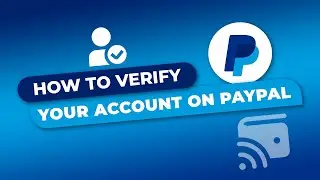 How to Verify Your Account on PayPal