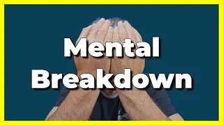 Mental Breakdown - Stopping Youtube