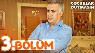 Çocuklar Duymasın 3. Bölüm