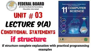 Lecture 9(A): Conditional Statements| if structure | 11th class computer chapter 3