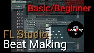 Beat Making - Beginner/Basic | FL Studio | Need Help?