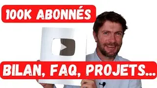 100.000 abonnés! Bilan de la chaîne et projets à venir :)