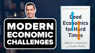 GOOD ECONOMICS FOR HARD TIMES by Abhijit V. Banerjee and Esther Duflo Book Summary & Review