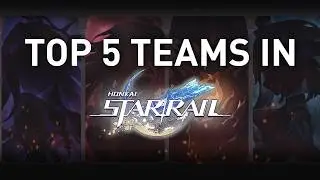 Top Five STRONGEST Teams in Honkai: Star Rail (2026)