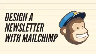How to Create and Design a Newsletter with MailChimp