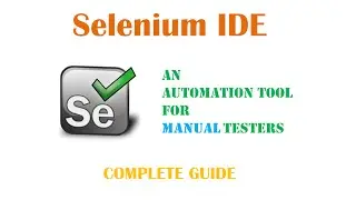 Selenium IDE - An Automation Tool for Manual Testers - Complete Guide (with Tool Demo)