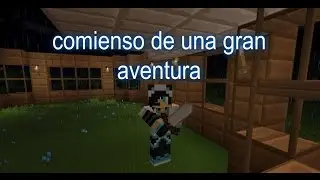 comienzo de una gran aventura maincraftiana  MINECRAFT