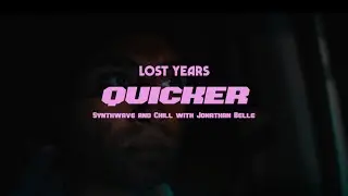 Lost Years - Quicker • Synthwave and Chill