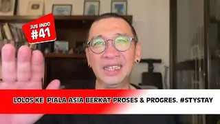 JUS INDO #41: LOLOS KE  PIALA ASIA BERKAT PROSES & PROGRES. 