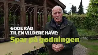 Gode råd til en vildere have - spar på gødningen