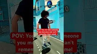 POV: You run into someone you met once and can’t remember their name!
