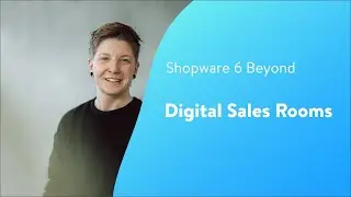 Beyond: Digital Sales Rooms [Shopware 6 Tutorial - EN]