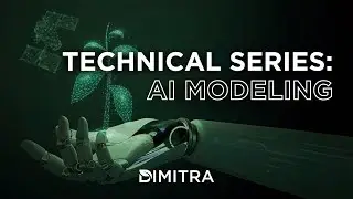 Dimitra Technical Series: Artificial Intelligence Modeling