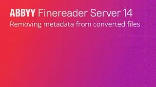 Removing metadata from converted files with ABBYY FineReader Server 14