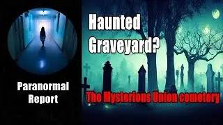 Ghosts of Union Cemetery