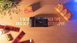 Analog Photography, 5 first steps for BEGINNERS | S4E18