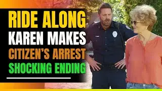 Ride Along Karen Makes Citizen's Arrest. Shocking Ending