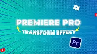 How to use the transform Effect In Adobe Premiere Pro!