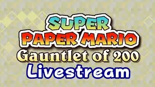 Super Paper Mario - Gauntlet of 200 Trials v0.2 Stream!