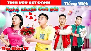 NGHỆ THUẬT CUA GÁI || Tình Yêu Sét Đánh 💕Tổng Hợp Cổ tích Đời thực Hay Nhất #280💕Thu Hiền TV