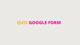 Tuturial Membuat Quiz   Google Form
