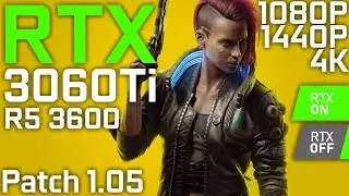 Cyberpunk 2077 (Patch 1.05) | RTX 3060 Ti + Ryzen 5 3600 | Ultra (RTX ON/OFF) +DLSS | 1080p 1440p 4K