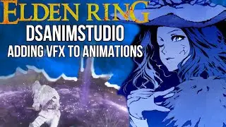 DSAnimStudio Basics : Adding VFX to animations | Elden Ring Modding Guides