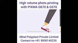 High volume photo printing with PIXMA G670 & G570 - Canon Authorized Dealer- Mital Polyplast Pvt Ltd