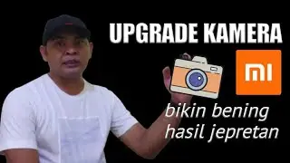 Meningkatkan Kualitas Kamera HP Xiaomi