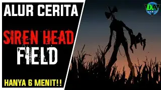 Seluruh Alur Cerita Siren Head Field HANYA 6 MENIT!! - Siren Head Kembali!