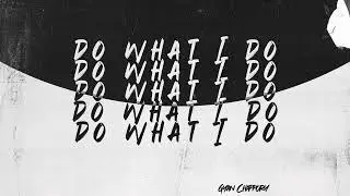 Gyan Chappory - Do What I Do