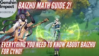Baizhu Math Guide 2! Everything you need to know about Baizhu for Cyno!
