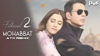 Filhaal2 Mohabbat (Remix) | AYK | BPraak | Jaani | Akshay Kumar Ft. Nupur Sanon