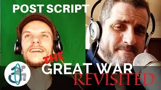 Post Script with Pete: World War One Revisited Interview