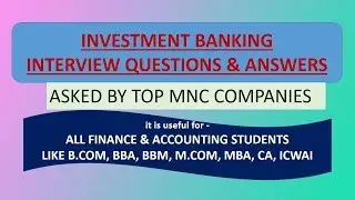 INVESTMENT BANKING INTERVIEW QUESTIONS & ANSWERS -1-10