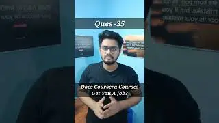 Does Coursera Courses Get You A Job? | Question - 35 | 